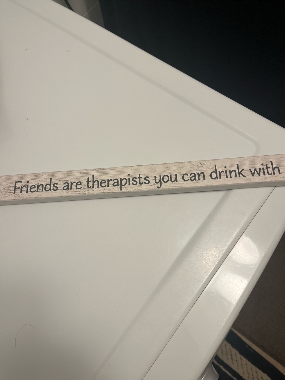 Wooden Wall Sign "Friends are therapists you can drink with" - White Wash